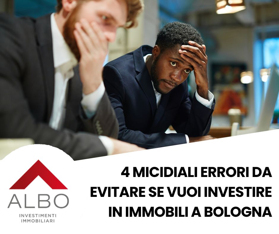 4 micidiali errori da evitare se vuoi Investire in Immobili a Bologna - Albo degli investitori investimenti immobiliari Bologna Modena Reggio Emilia
