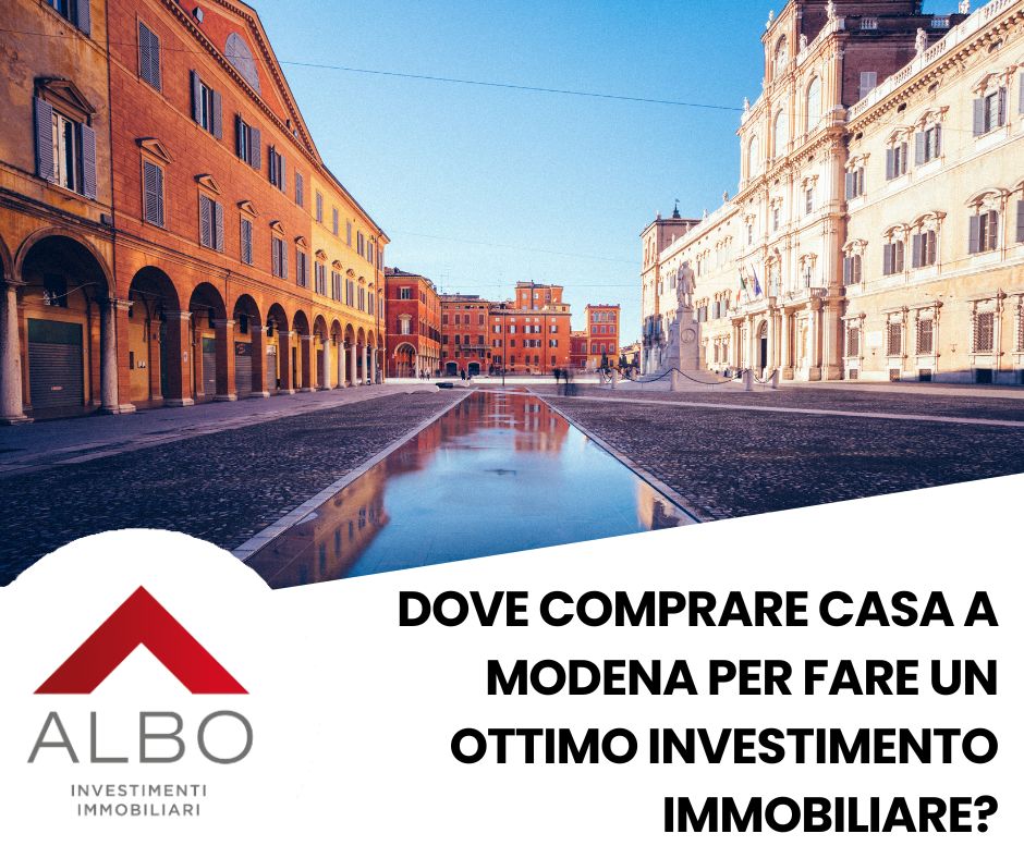 Dove comprare Casa a Modena per fare un ottimo investimento immobiliare?