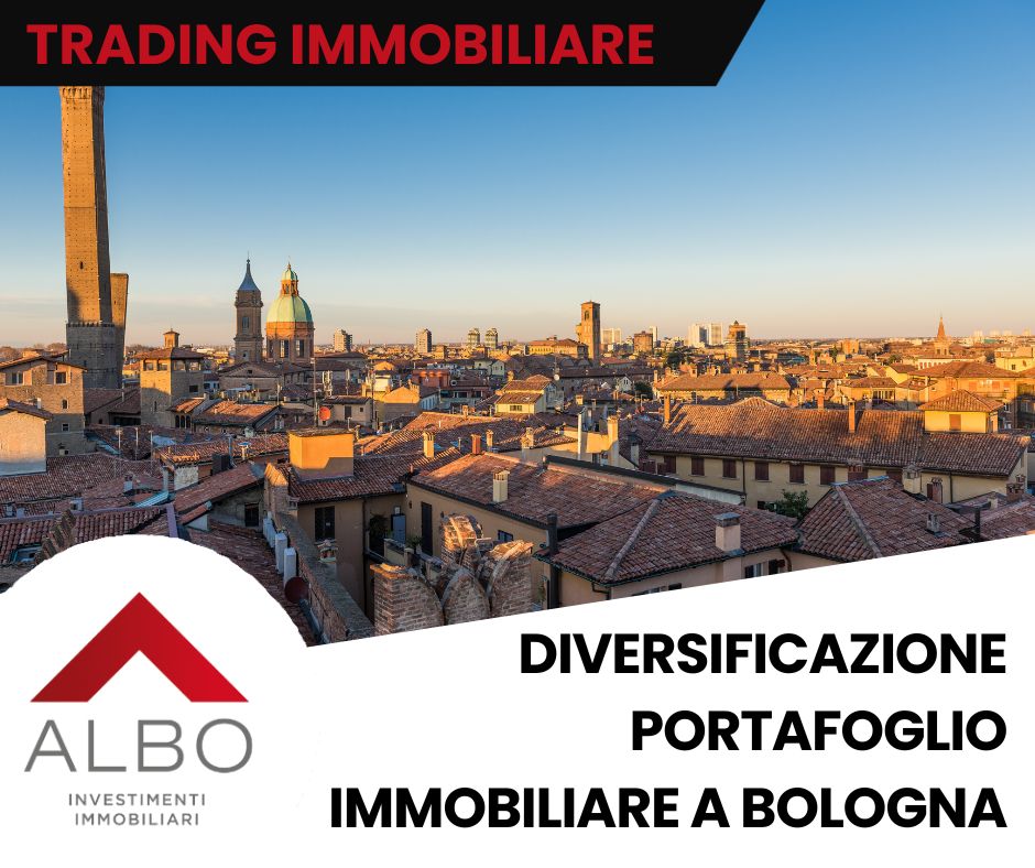 Diversificazione del portafoglio immobiliare a Bologna: quando optare per il Trading Immobiliare