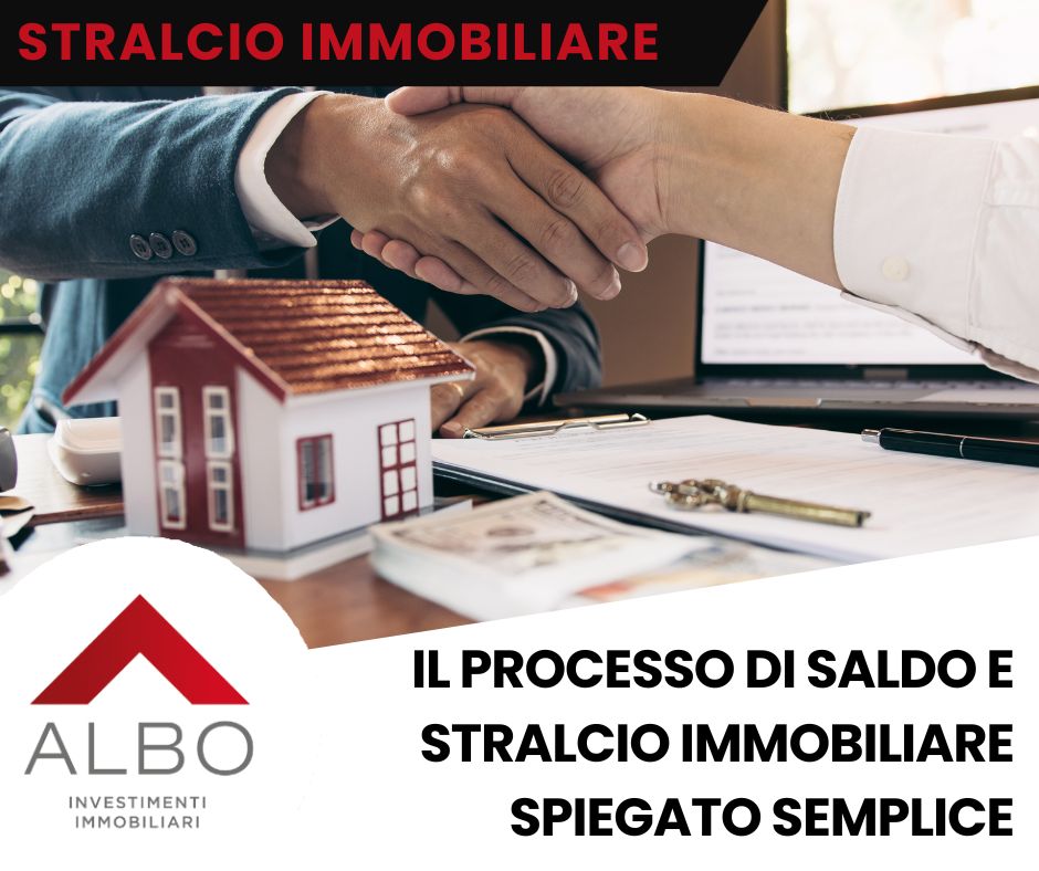 Il processo di saldo e stralcio immobiliare spiegato semplice