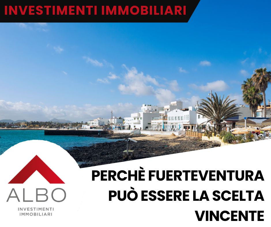 Investimenti immobiliari alle Canarie perchè Fuerteventura può essere la scelta vincente