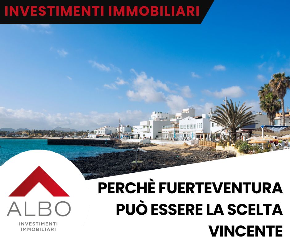 Investimenti immobiliari alle Canarie: perchè Fuerteventura può essere la scelta vincente