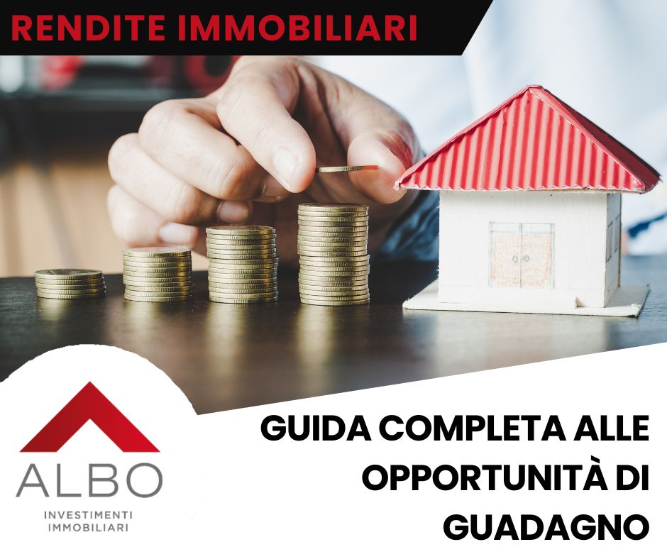 Rendite Immobiliari: guida completa alle opportunità di Guadagno